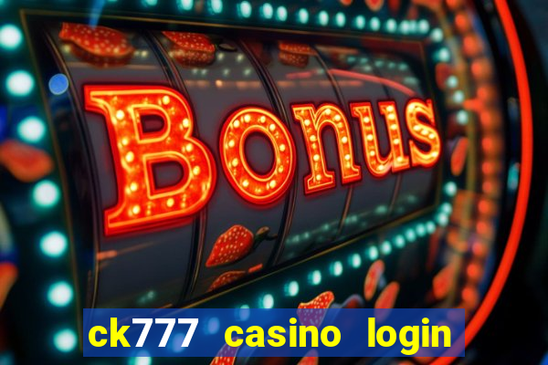 ck777 casino login register mobile